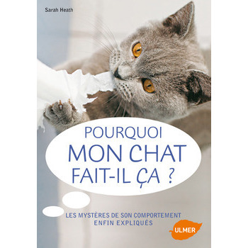 Livre animalerie: Pourquoi mon chat fait-il ça?