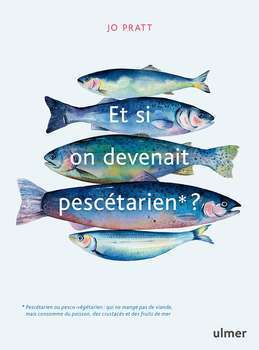 Livre Et si on devenait pescétarien ?